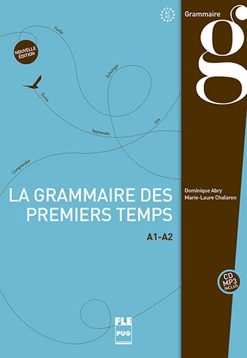 La Grammaire des premiers temps A1-A2  - Marie-Laure Chalaron, Dominique Abry - PUG