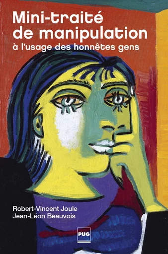 Mini-traité de manipulation à l'usage des honnêtes gens - Robert-Vincent Joule, Jean-Léon Beauvois - PUG