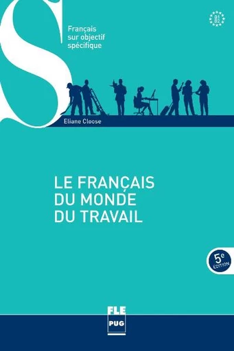 Le français du monde du travail - B1-B2 - Éliane Cloose - PUG