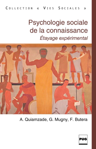 Psychologie sociale de la connaissance - Alain Quiamzade, Gabriel Mugny, Fabrizio Butéra - PUG