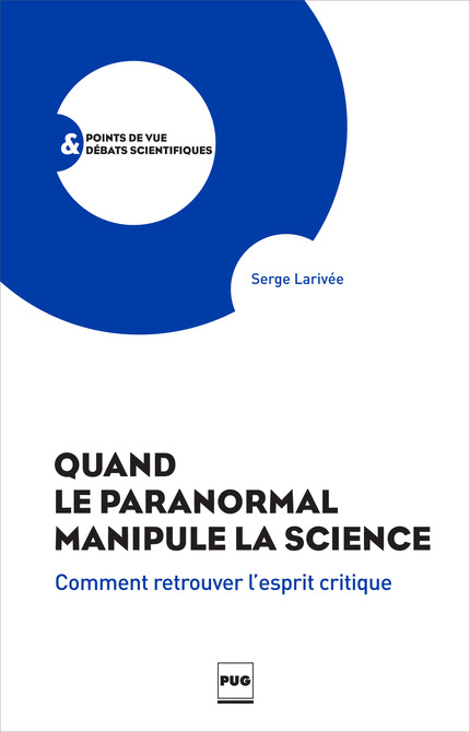 Quand le paranormal manipule la science - Serge Larivée - PUG