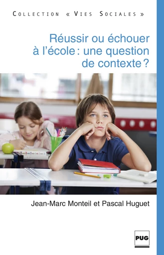 Réussir ou échouer à l'école : une question de contexte? - Jean-Marc Monteil - PUG