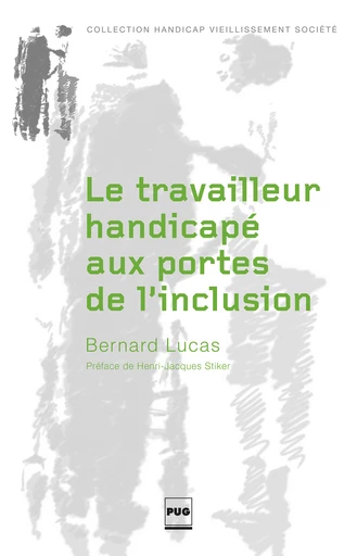 Le travailleur handicapé aux portes de l'inclusion - Bernard Lucas - PUG