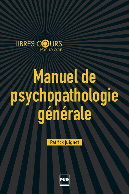 Manuel de psychopathologie générale - Patrick Juignet - PUG