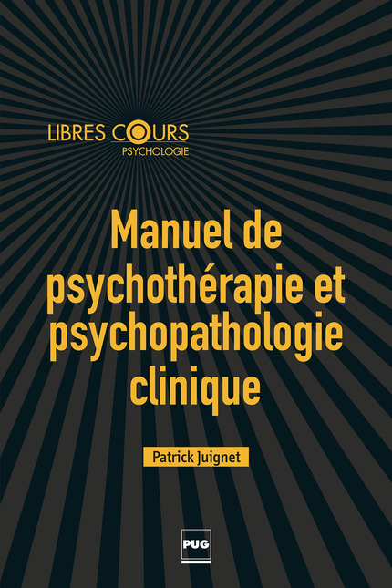 Manuel de psychothérapie et psychopathologie clinique - Patrick Juignet - PUG