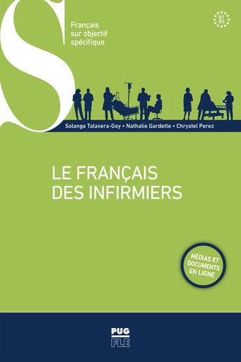 Le français des infirmiers - B1-B2 - Solange Talavera-Goy, Nathalie Gardette, Chrystel Perez - PUG