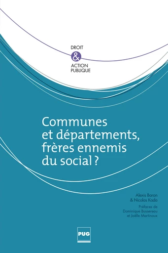 Communes et départements, frères ennemis du social - Alexis Baron, Nicolas Kada - PUG