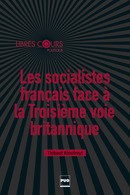 Les socialistes francais face à la troisième voie britannique