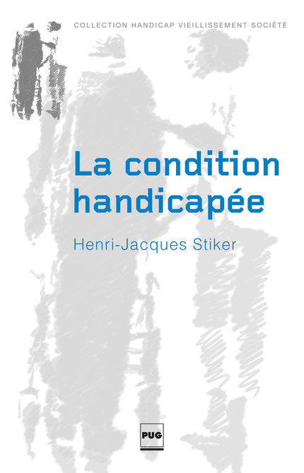 La condition handicapée - Henri-Jacques Stiker - PUG