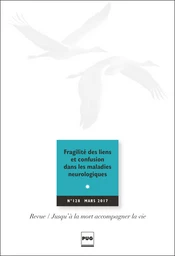 Fragilité des liens et confusion dans les maladies neurologiques 