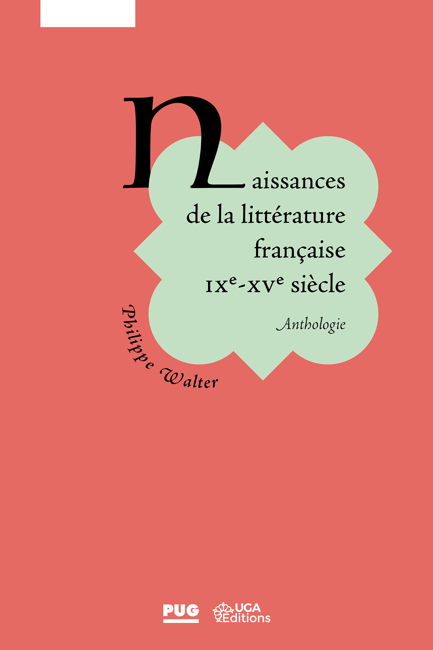 Naissances De La Litterature Francaise Ixe Xve Siecle Anthologie Philippe Walter Ean13 Pug Livres Papiers Et Numeriques En Ligne