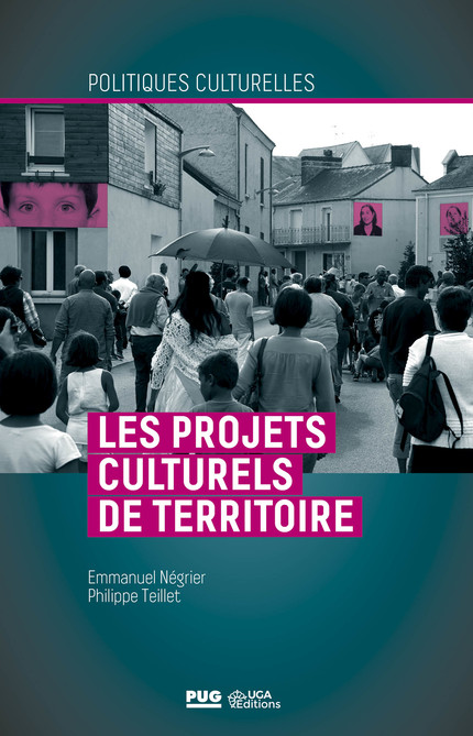 Les projets culturels de territoire - Emmanuel Négrier, Philippe  Teillet - PUG et UGA éditions