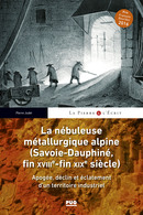 La nébuleuse métallurgique alpine (Savoie-Dauphiné, fin XVIIIe- fin XIXe siècle)