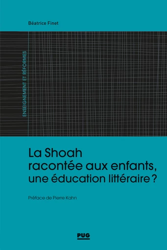 La Shoah racontée aux enfants : une éducation littéraire ?  - Béatrice Finet - PUG