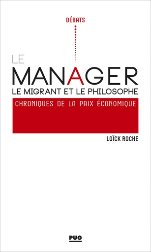 Le manager, le migrant et le philosophe - Loïck Roche - PUG