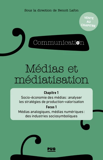 Partie 1, chap.1 - Socio‑économie des médias : analyser les stratégies de production‑valorisation - Vincent Bullich, Laurie Schmitt, Franck Rebillard - PUG