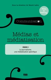 Partie 2, Focus 3 :  Le journalisme, une médiatisation spécifique