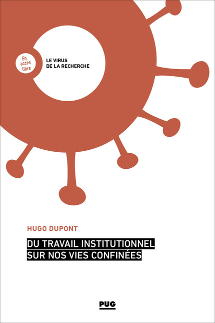 Du travail institutionnel sur nos vies confinées - Hugo Dupont - PUG