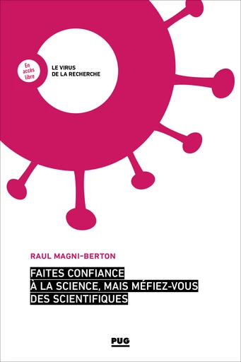 Faites confiance à la science, mais méfiez-vous des scientifiques - Raul Magni-Berton - PUG