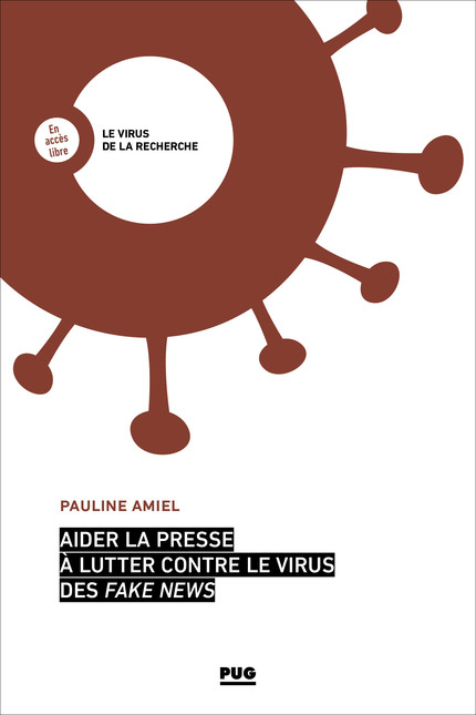 Aider la presse à lutter contre le virus des fake news - Pauline Amiel - PUG