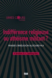 Indifférence religieuse ou athéisme militant ? 