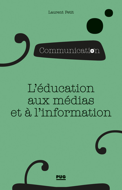 L’éducation aux médias et à l’information - Laurent Petit - PUG