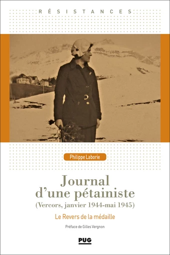 Journal d’une pétainiste (Vercors, janvier 1944 - mai 1945) - Philippe Laborie - PUG