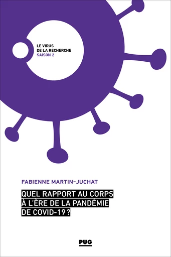 Quel rapport au corps à l’ère de la pandémie de Covid-19 ? - Fabienne Martin-Juchat - PUG