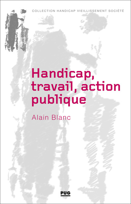 Handicap, travail, action publique - Alain Blanc - PUG