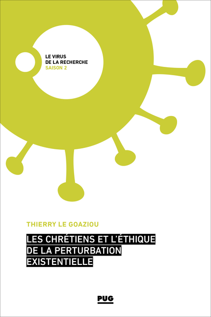 Les chrétiens et l'éthique de la perturbation existentielle - Thierry Le Goaziou - PUG