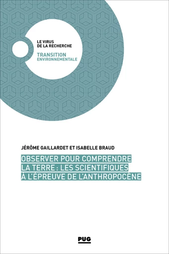 Observer pour comprendre la Terre : les scientifiques à l’épreuve de l’Anthropocène - Jérôme Gaillardet, Isabelle Braud - PUG