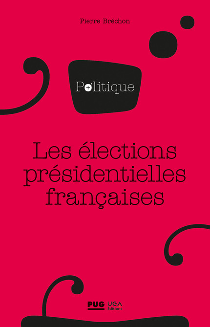 Les élections présidentielles françaises - Pierre Bréchon - PUG et UGA éditions