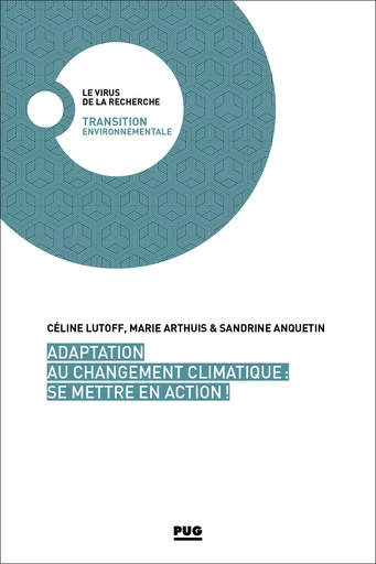 Adaptation au changement climatique : se mettre en action ! - Céline Lutoff, Marie Arthuis, Sandrine Anquetin - PUG