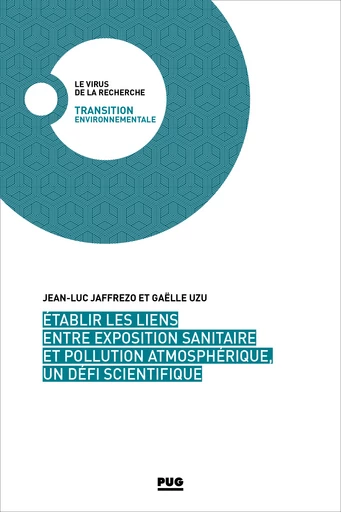 Établir les liens entre exposition sanitaire et pollution atmosphérique, un défi scientifique - Jean-Luc Jaffrezo, Gaëlle Uzu - PUG