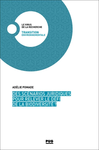  Des scénarios juridiques pour relever le défi de la biodiversité ? - Adélie Pomade - PUG