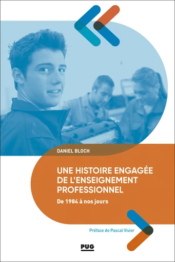 Une histoire engagée de l’enseignement professionnel de 1984 à nos jours - Daniel Bloch - PUG