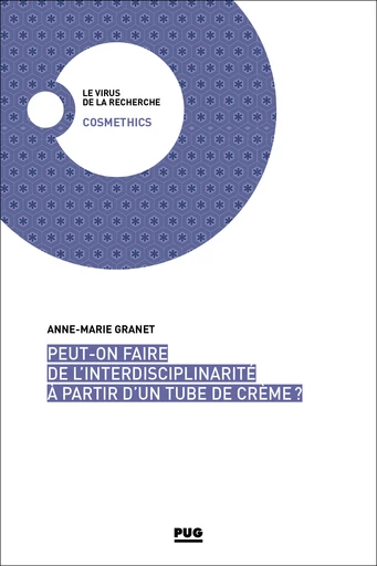 Peut-on faire de l’interdisciplinarité à partir d’un tube de crème ? - Anne-Marie Granet - PUG