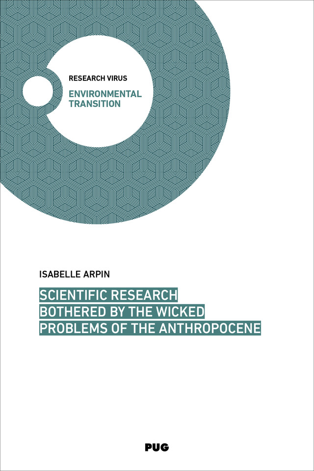 Scientific research bothered by the wicked problems of the Anthropocene - Isabelle Arpin - PUG
