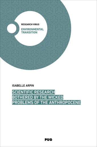 Scientific research bothered by the wicked problems of the Anthropocene - Isabelle Arpin - PUG