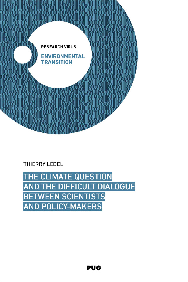 The climate question and the difficult dialogue between scientists and policy-makers - Thierry Lebel - PUG