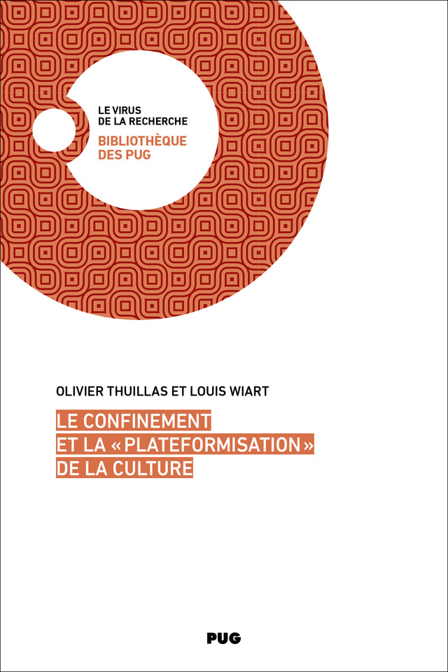 Le confinement et la « plateformisation » de la culture - Olivier Thuillas, Louis Wiart - PUG