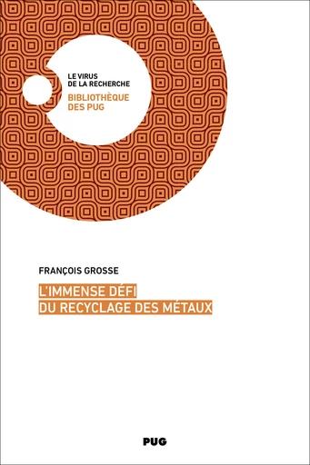 L’immense défi du recyclage des métaux - François GROSSE - PUG