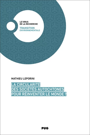 La circularité des sociétés autochtones pour réinventer le monde ? - Mathieu Leporini - PUG