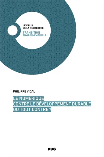 Le numérique contre le développement durable ou tout contre ? - Philippe Vidal - PUG